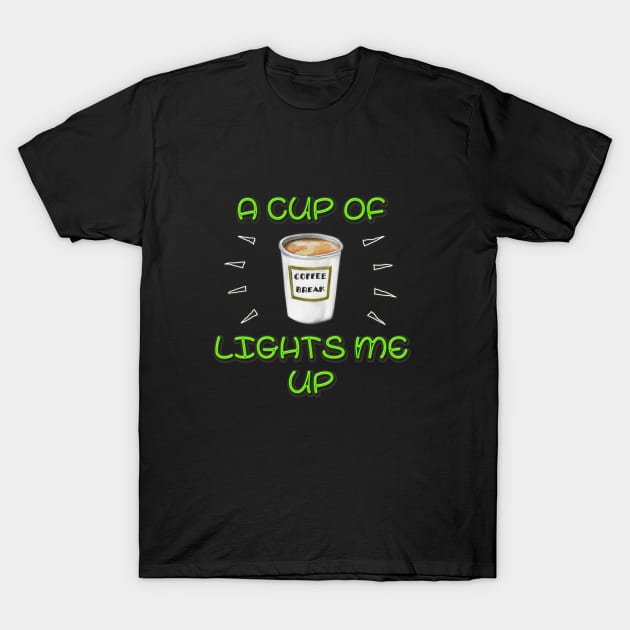 A Cup of Coffee Lights me Up T-Shirt by Colette